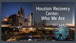 Video Thumbnail: Who We Are | Houston Recovery Center